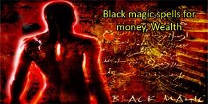 Black-magic-spells-for-money,-Wealth