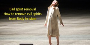 How-to-remove-evil-spirits-from-Body-in-Islam
